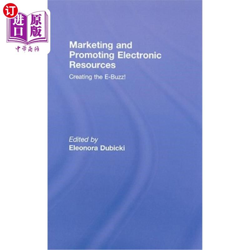 海外直订Marketing and Promoting Electronic Resources: Creating the E-Buzz! 电子资源的营销与推广:创造E-Buzz!