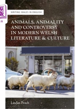 海外直订Animals, Animality and Controversy in Modern Welsh Writing and Culture 现代威尔士写作与文化中的动物、动物性