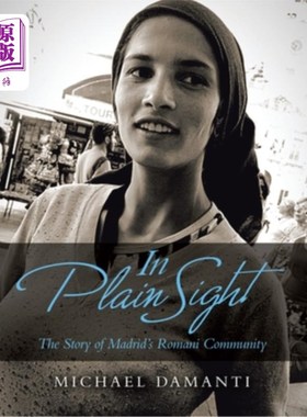 海外直订In Plain Sight: The Story of Madrid's Romani Community 《明摆着:马德里罗姆人社区的故事》