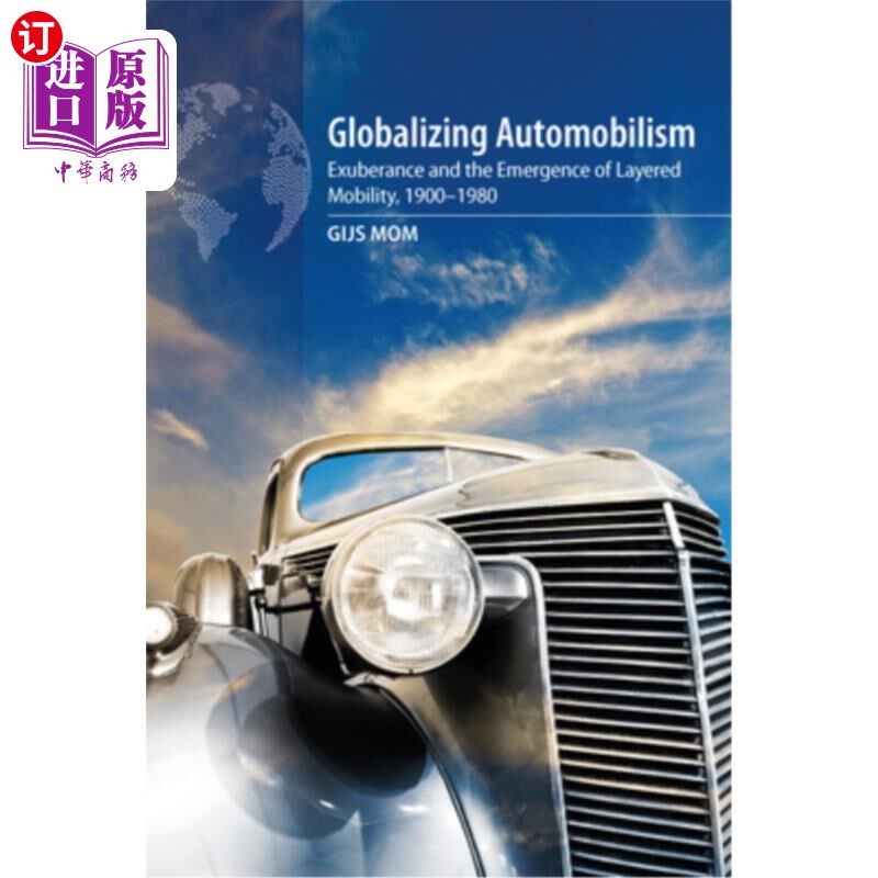 海外直订Globalizing Automobilism: Exuberance and the Emergence of Layered Mobility, 1900 全球化汽车工业:丰富和分层