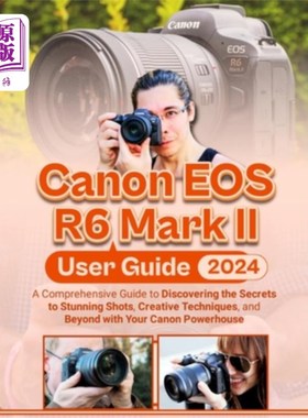 海外直订Canon EOS R6 Mark II User Guide: A Comprehensive Guide to Discovering the Secret 佳能EOS R6 M