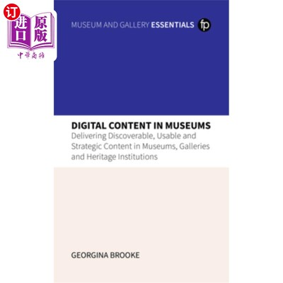 海外直订Digital Content in Museums: Delivering Discoverable, Usable and Strategic Conten 博物馆中的数字内容：在博物