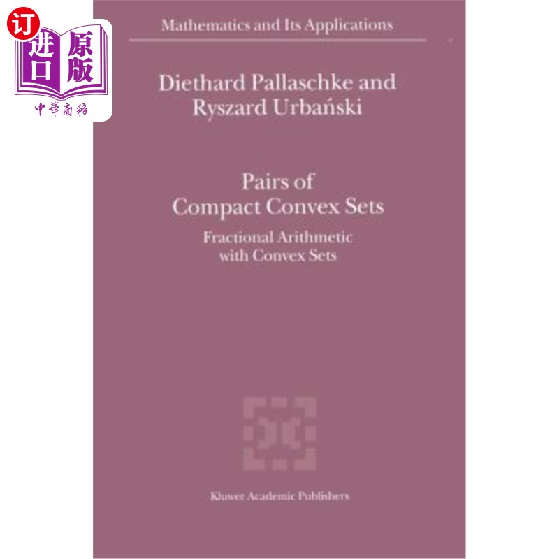 海外直订Pairs of Compact Convex Sets: Fractional Arithmetic with Convex Sets 紧凸集对：带凸集的分数阶算法