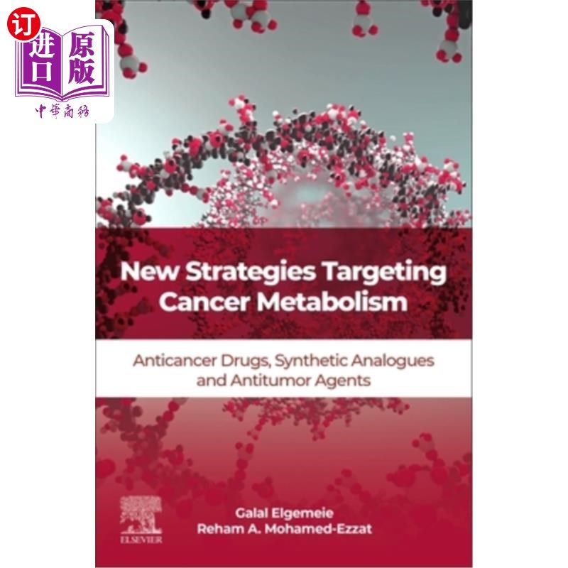 海外直订New Strategies Targeting Cancer Metabolism: Anticancer Drugs, Synthetic Analogue 针对肿瘤代谢的新策略:抗癌