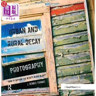Photography 海外直订Urban Decay and 城市与乡村衰败摄影 Rural