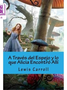海外直订西班牙语 A Traves del Espejo y lo que Alicia Encontro Alli (Spanish Edition) 透过镜子和艾丽西亚在那里遇到的