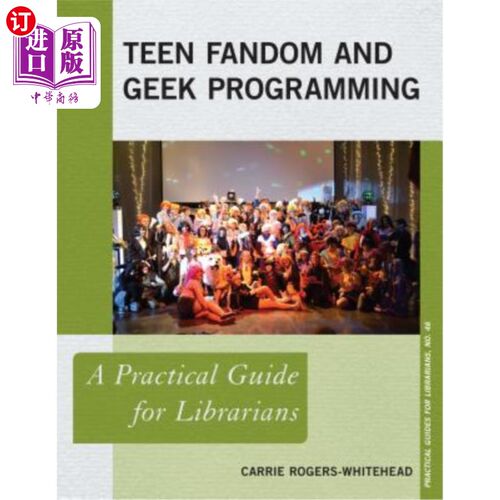 海外直订Teen Fandom and Geek Programming: A Practical Guide for Librarians 青少年狂热与极客编程：图书馆员实用指南