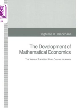 海外直订The Development of Mathematical Economics: The Years of Transition: From Cournot 数理经济学的发展：转型年代