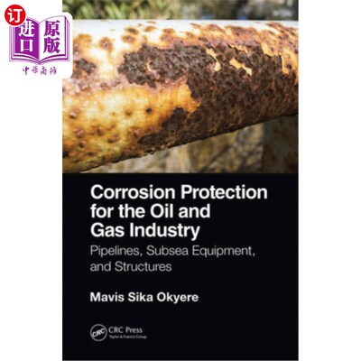 海外直订Corrosion Protection for the Oil and Gas Industry: Pipelines, Subsea Equipment,  石油和天然气行业的腐蚀防护