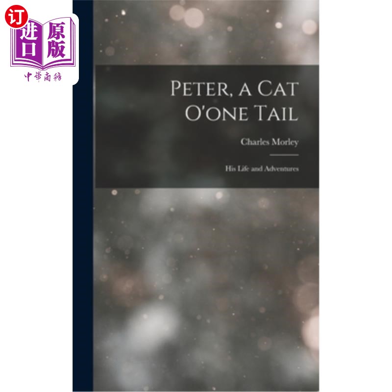 海外直订Peter, a Cat O'one Tail: His Life and Adventures 彼得，一只只有一条尾巴的猫:他的生活和冒险