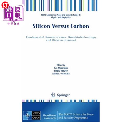 海外直订Silicon Versus Carbon: Fundamental Nanoprocesses, Nanobiotechnology and Risks As 硅与碳:基本纳米工艺、纳米