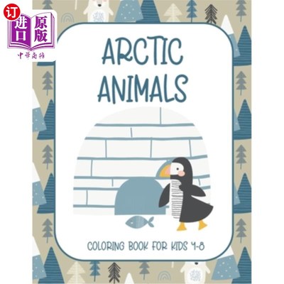 海外直订Arctic Animals: Coloring Book for Kids 4-8 {Fun Learning Activities for Kids) 北极动物：儿童彩绘书4-8{儿童