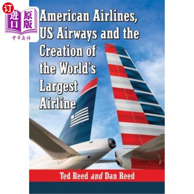 海外直订American Airlines, Us Airways and the Creation of the World's Largest Airline 美国航空公司、全美航空公司和