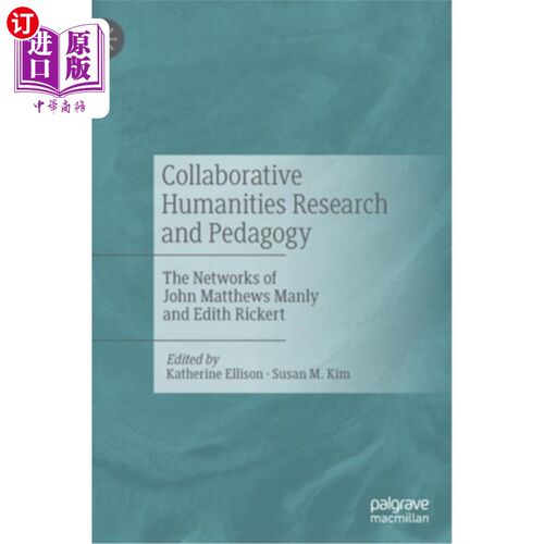海外直订Collaborative Humanities Research and Pedagogy: The Networks of John Matthews Ma 人文合作研究与教育学:约翰·