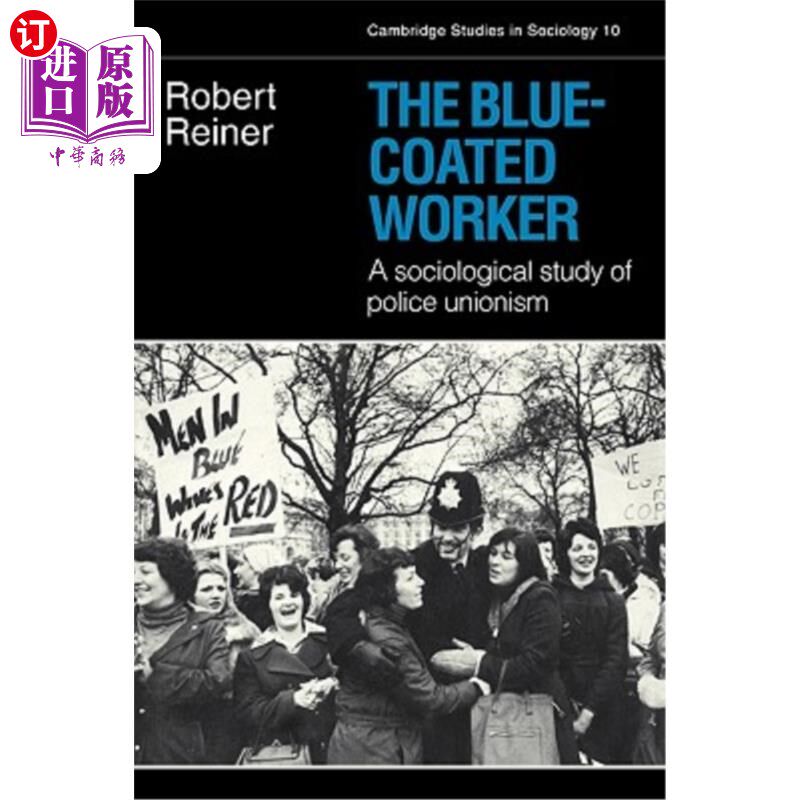 海外直订The Blue-Coated Worker: A Sociological Study of Police Unionism 蓝衣工人:警察工会主义的社会学研究