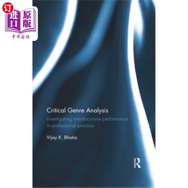 海外直订Critical Genre Analysis: Investigating Interdiscursive Performance in Profession 批判性体裁分析:调查专业实