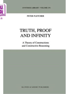 海外直订Truth, Proof and Infinity: A Theory of Constructive Reasoning 真理，证明和无限:建构推理理论