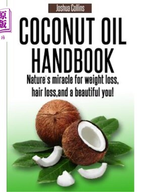 海外直订医药图书Coconut Oil Handbook: Nature's miracle for weight loss, hair loss, and a beautif 椰子油手册：减肥，