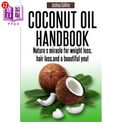 海外直订医药图书Coconut Oil Handbook: Nature's miracle for weight loss, hair loss, and a beautif 椰子油手册：减肥，