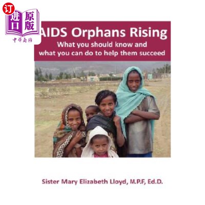 海外直订医药图书AIDS Orphans Rising: What You Should Know and What You Can Do to Help Them Succe 艾滋病孤儿崛起:你