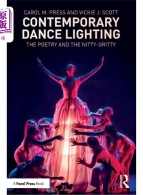 海外直订Contemporary Dance Lighting: The Poetry and the Nitty-Gritty 当代舞蹈灯光:诗意与实质