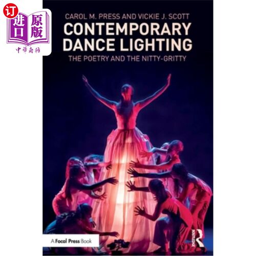 海外直订Contemporary Dance Lighting: The Poetry and the Nitty-Gritty 当代舞蹈灯光:诗意与实质