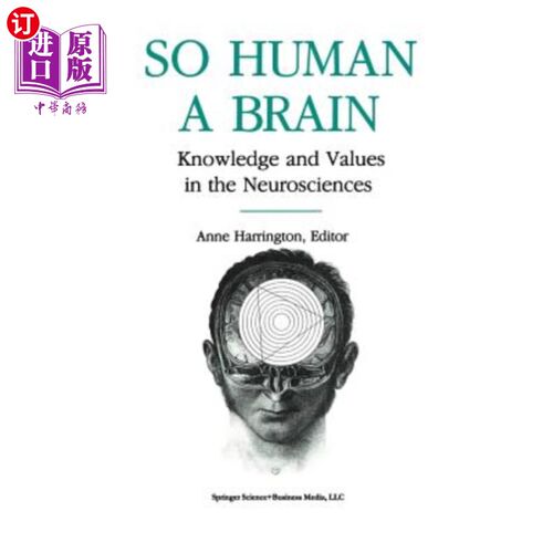 海外直订医药图书So Human a Brain: Knowledge and Values in the Neurosciences 《人有大脑:神经科学中的知识和价值