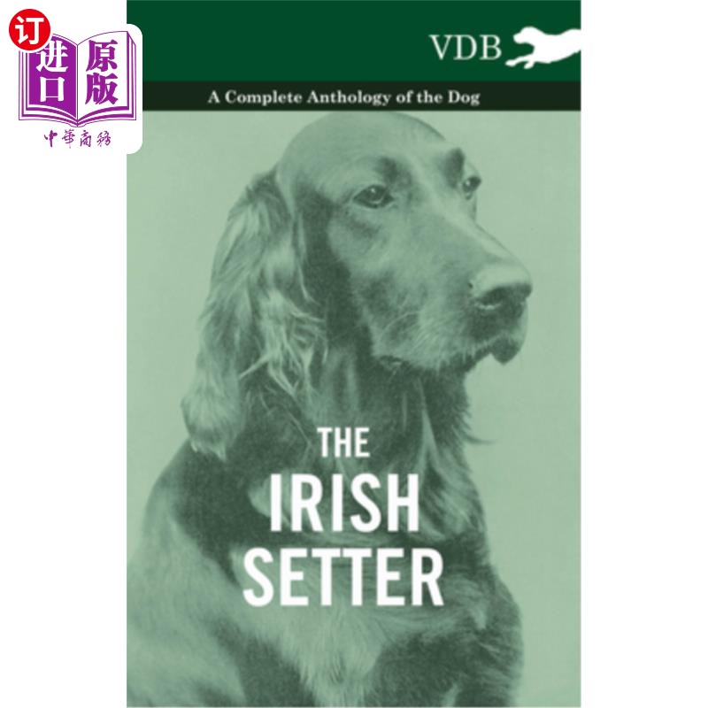 海外直订The Irish Setter - A Complete Anthology of the Dog 爱尔兰塞特犬全集