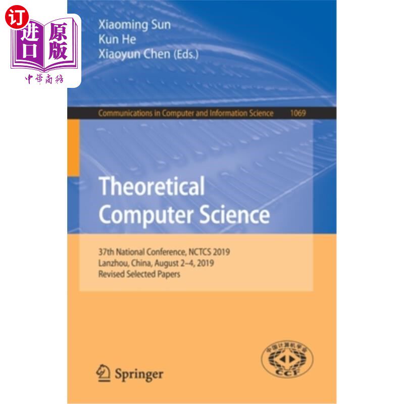 海外直订Theoretical Computer Science: 37th National Conference, Nctcs 2019, Lanzhou, Chi 理论计算机科学:第37届全国