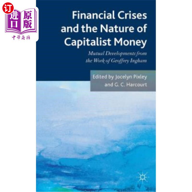 海外直订Financial Crises and the Nature of Capitalist Money: Mutual Developments from th 金融危机与资本主义货币的性