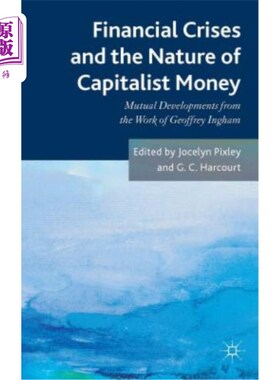 海外直订Financial Crises and the Nature of Capitalist Money: Mutual Developments from th 金融危机与资本主义货币的性