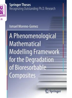 海外直订A Phenomenological Mathematical Modelling Framework for the Degradation of Biore 生物可吸收复合材料降解的现