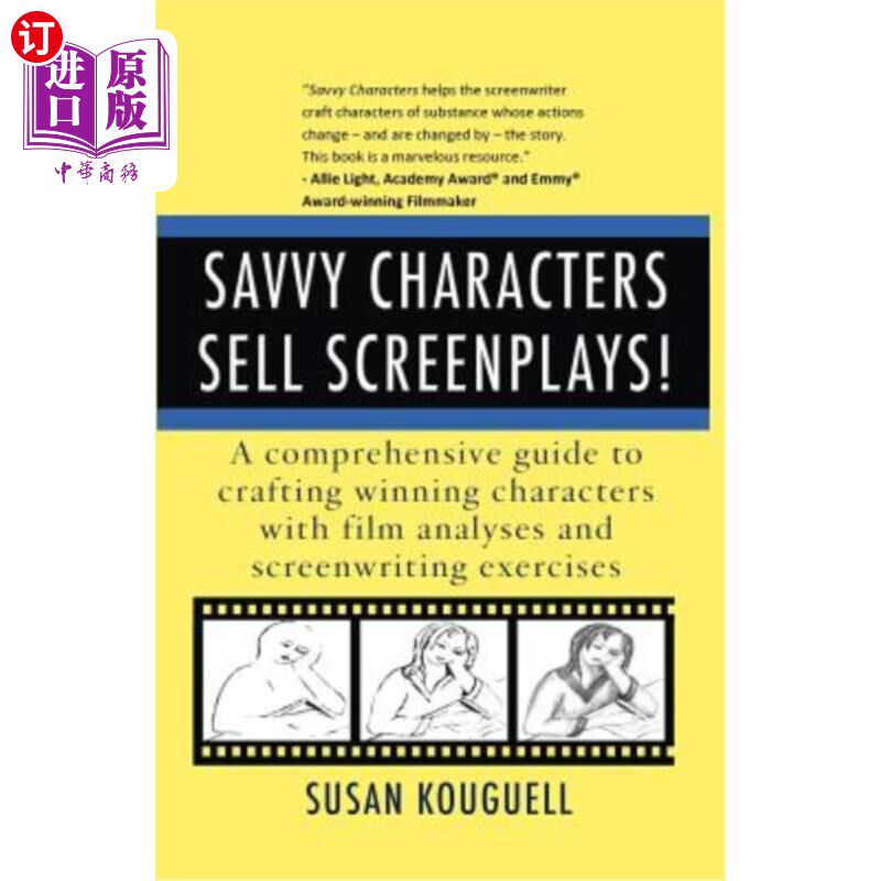 海外直订Savvy Characters Sell Screenplays!: A comprehensive guide to crafting winning ch 聪明的角色能卖剧本!:透过电