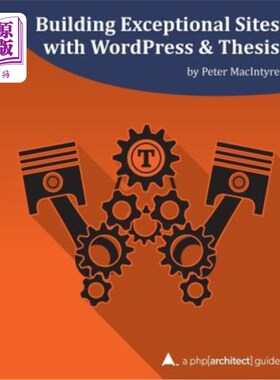 海外直订Building Exceptional Sites with WordPress & Thesis: A php[architect] Guide 用WordPress和Thesi