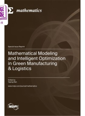 海外直订Mathematical Modeling and Intelligent Optimization in Green Manufacturing & Logi 绿色制造与物流中的数学建模
