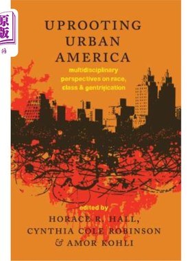 海外直订Uprooting Urban America: Multidisciplinary Perspectives on Race, Class and Gentr 铲除美国城市:种族、阶级和