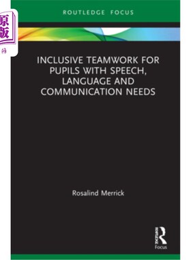 海外直订Inclusive Teamwork for Pupils with Speech, Language and Communication Needs 为有言语、语言和沟通需求的学生