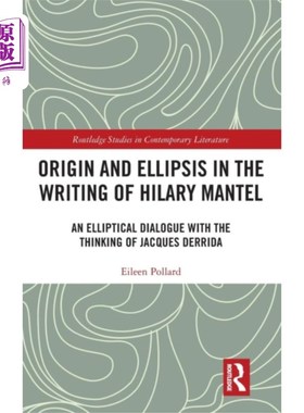 海外直订Origin and Ellipsis in the Writing of Hilary Man... 希拉里·曼特尔写作中的起源与省略