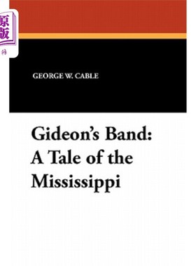 海外直订Gideon's Band: A Tale of the Mississippi 吉迪恩乐队：密西西比河的故事