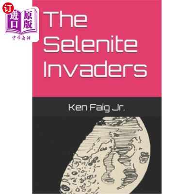 海外直订The Selenite Invaders 亚硒族入侵者