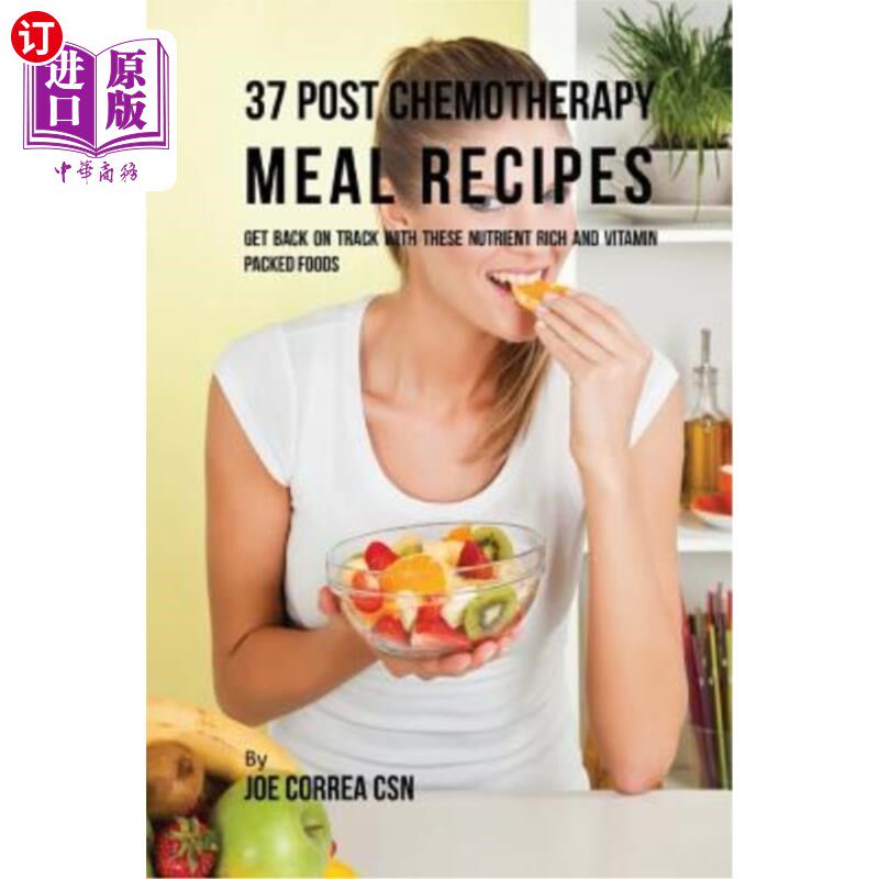 海外直订医药图书37 Post Chemotherapy Meal Recipes: Get Back On Track with These Nutrient Rich an 37个化疗后膳食食谱