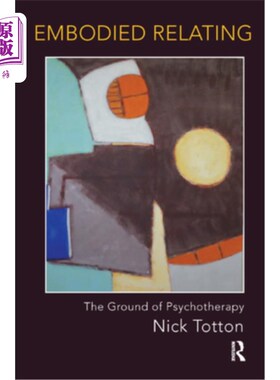 海外直订医药图书Embodied Relating: The Ground of Psychotherapy 体现关联:心理治疗的基础