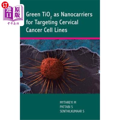 海外直订医药图书Green Tio2 as Nanocarriers for Targeting Cervical Cancer Cell Lines 绿色二氧化钛作为靶向子宫颈癌细