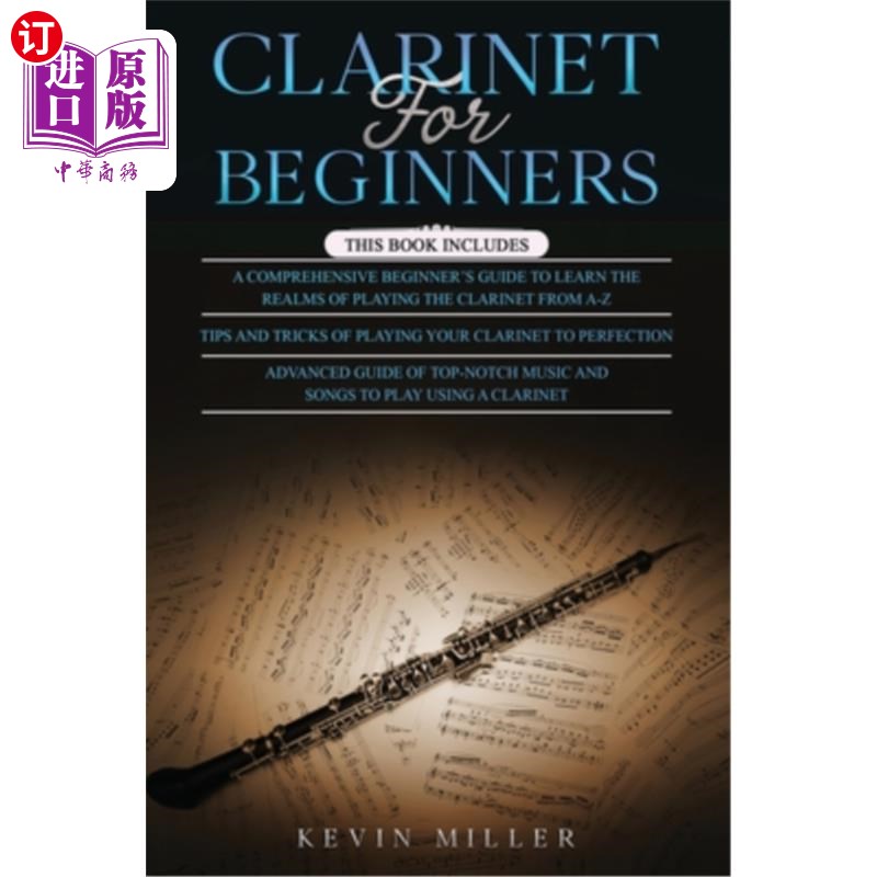 海外直订Clarinet for Beginners: 3 in 1- Comprehensive Beginners Guide+ Tips and Tricks+ 单簧管初学者:三合一-全面的