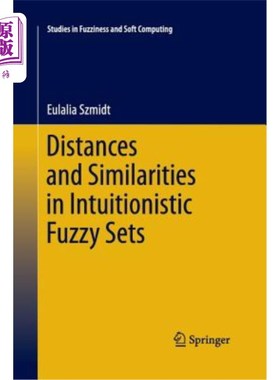 海外直订Distances and Similarities in Intuitionistic Fuzzy Sets 直觉模糊集的距离和相似性