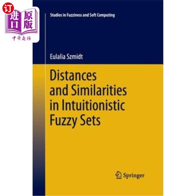 海外直订Distances and Similarities in Intuitionistic Fuzzy Sets 直觉模糊集的距离和相似性