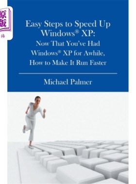 海外直订Easy Steps to Speed Up Windows XP: Now That You've Had Windows XP for Awhile, Ho Windows
