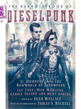 海外直订The Mammoth Book of Dieselpunk 《迪斯庞克的巨著》