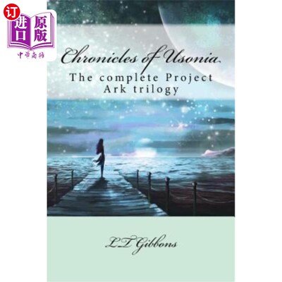 海外直订Chronicles of Usonia: The complete Project Ark trilogy 乌索尼亚编年史:完整的方舟计划三部曲