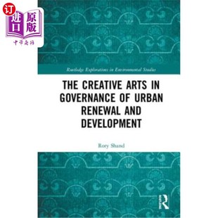 城市更新和发展治理中 Urban Governance Arts Renewal 海外直订The 创意艺术 Creative Development and